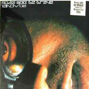 FLAC Model 500 - Be Brave 12inch/02