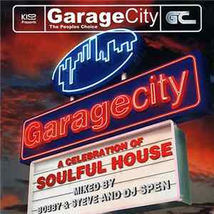 FLAC Bobby & Steve / DJ Spen - Garage City (A Celebration Of Soulful House)