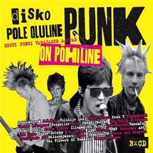 FLAC Various - Disko Pole Oluline, Punk On Põhiline (Eesti Pungi Varajased Aastad)