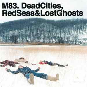 FLAC M83 - Dead Cities, Red Seas & Lost Ghosts