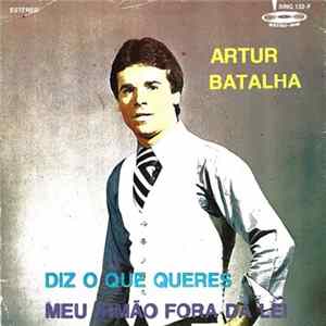 FLAC Artur Batalha - Diz O Que Queres / Meu Irmão Fora Da Lei
