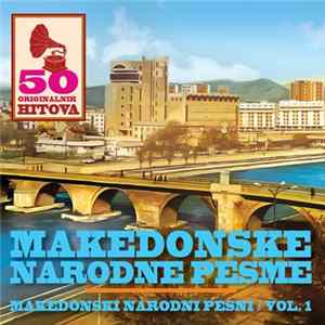 FLAC Various - 50 Originalnih Hitova - Makedonske Narodne Pesme - Makedonski Narodni Pesni / Vol. 1
