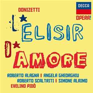 FLAC Donizetti - Roberto Alagna | Angela Gheorghiu | Roberto Scaltriti | Simone Alaimo | Chœur De L'Opéra National De Lyon | Orchestre De L'Opéra National De Lyon | Evelino Pidò - L'Elisir D'Amore