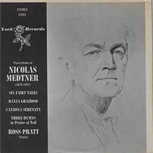FLAC Nicolas Medtner, Ross Pratt - Piano Works Of Nicolas Medtner (Six Fairy Tales / Danza Grazioso / Canzona Serenata / Three Hymns In Praise Of Toil)