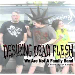 FLAC Desiring Dead Flesh - We Are Not A Family Band