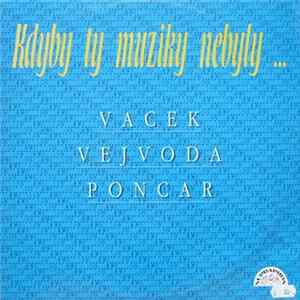 FLAC Vacek, Vejvoda, Poncar - Kdyby Ty Muziky Nebyly...