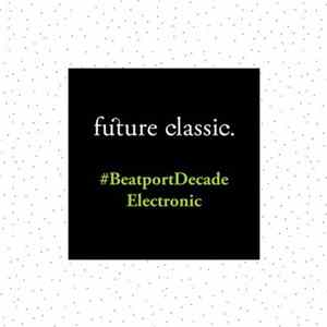 FLAC Various - Future Classic #BeatportDecade Electronic