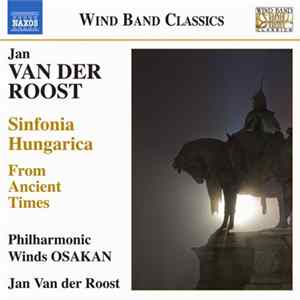 FLAC Jan Van Der Roost, Philharmonic Winds Osakan - From Ancient Times, Sinfonia Hungarica