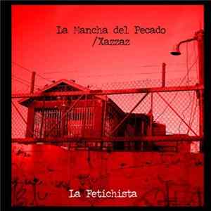 FLAC La Mancha Del Pecado / Xazzaz - La Fetichista