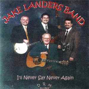 FLAC The Jake Landers Band - I'll Never Say Never Again