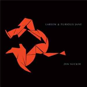FLAC Larsen & Furious Jane - Zen Sucker