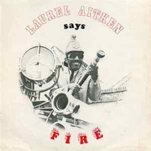 FLAC Laurel Aitken - Says Fire