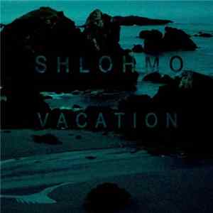 FLAC Shlohmo - Vacation EP