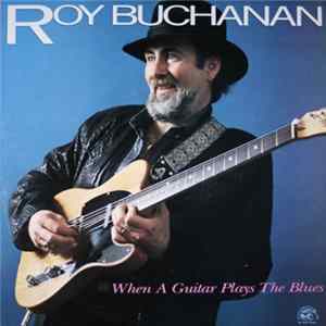 FLAC Roy Buchanan - When A Guitar Plays The Blues