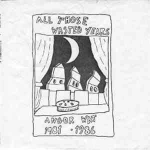 FLAC Angor Wat - All Those Wasted Years- Angor Wat 1981*1986