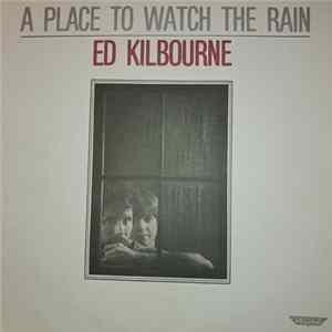FLAC Ed Kilbourne - A Place To Watch The Rain