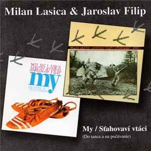 FLAC Milan Lasica & Jaroslav Filip - My (Do Tanca A Na Počúvanie) / Sťahovaví Vtáci