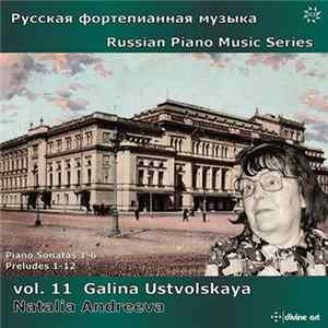 FLAC Galina Ustvolskaya - Natalia Andreeva - Russian Piano Music Vol. 11: Piano Sonatas 1-6, Preludes 1-12