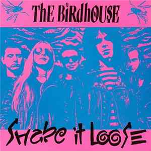 FLAC The Birdhouse - Shake It Loose