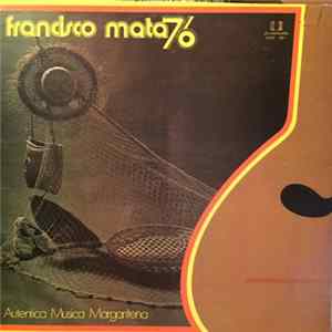 FLAC Francisco Mata Y Su Conjunto - Francisco Mata 76, Auténtica Música Margariteña