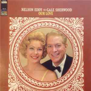 FLAC Nelson Eddy And Gale Sherwood - Our Love