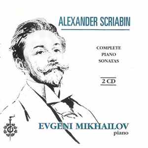 FLAC Alexander Scriabin - Евгений Михайлов - Complete Piano Sonatas