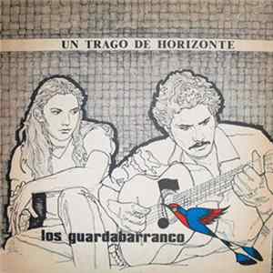 FLAC Los Guardabarranco - Un Trago De Horizonte
