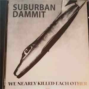 FLAC Suburban Dammit - We Nearly Killed Each Other