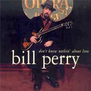 FLAC Bill Perry - Don't Know Nothin' About Love