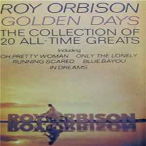 FLAC Roy Orbison - Golden Days The Collection Of 20 All-Time Greats