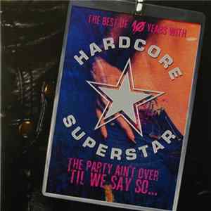 FLAC Hardcore Superstar - The Party Ain't Over 'Til We Say So