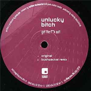 FLAC Unlucky Bitch - Get The F**k Out!