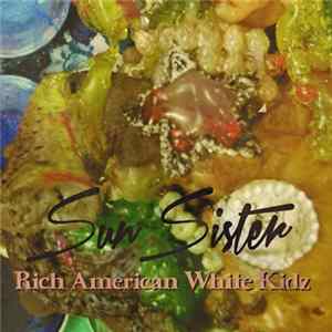 FLAC Sun Sister - Rich American White Kidz