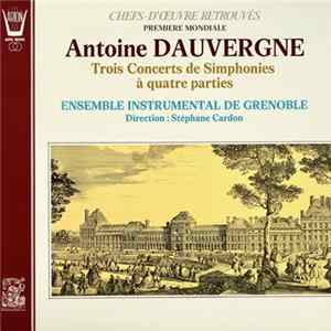 FLAC Antoine Dauvergne, Ensemble Instrumental De Grenoble - Trois Concerts De Simphonies A Quatre Parties