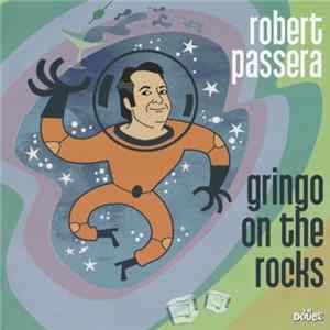 FLAC Robert Passera - Gringo On The Rocks