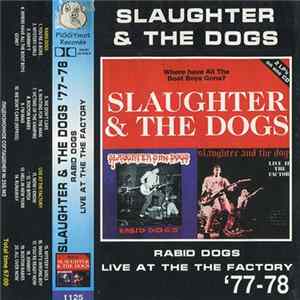 FLAC Slaughter & The Dogs - Rabid Dogs / Live At The Factory '77-78