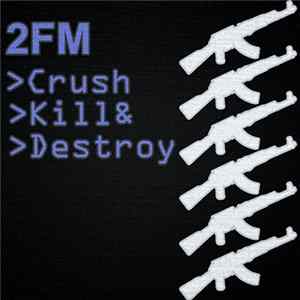 FLAC 2fm - Crush Kill & Destroy