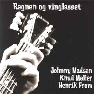 FLAC Johnny Madsen, Knud Møller, Henrik From - Regnen Og Vinglasset