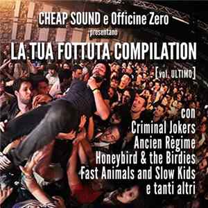 FLAC Various - La Tua Fottuta Compilation (Volume Ultimo)