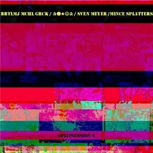 FLAC Brtlmj Mchl Grck / ✰☻★☺✰ / Sven Meyer / Mince Splatters - Splitsession 8