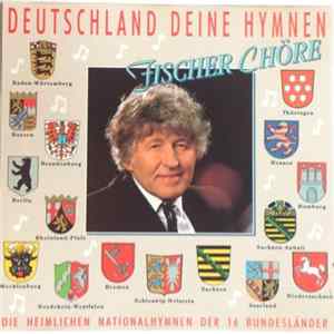FLAC Fischer Chöre - Deutschland Deine Hymnen (Die Heimlichen Nationalhymnen Der 16 Bundesländer)