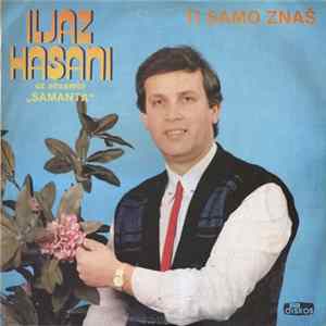 FLAC Iljaz Hasani Uz Ansambl "Samanta" - Ti Samo Znaš