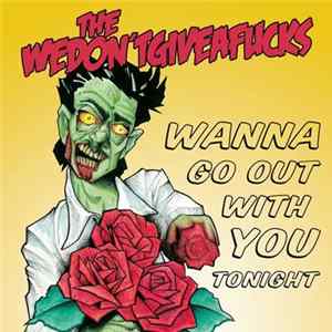 FLAC The Wedon'tgiveafucks - Wanna Go Out With You Tonight