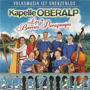 FLAC Kapelle Oberalp + Los Barrios Paraguayos - Kapelle Oberalp + Los Barrios Paraguayos (Volksmusik Ist Grenzenlos)