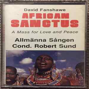 FLAC David Fanshawe, Allmänna Sången, Robert Sund - African Sanctus