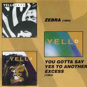 FLAC Yello - Zebra / You Gotta Say Yes To Another Excess