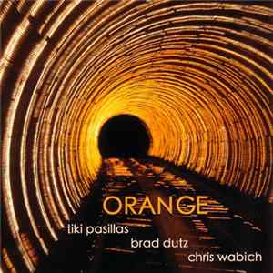 FLAC Tiki Pasillas / Brad Dutz / Chris Wabich - Orange
