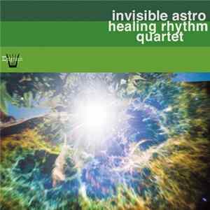 FLAC Invisible Astro Healing Rhythm Quartet - Invisible Astro Healing Rhythm Quartet