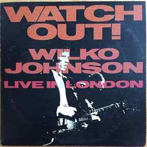 FLAC Wilko Johnson - Watch Out! (Live in London)
