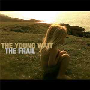 FLAC The Young Wait - The Frail